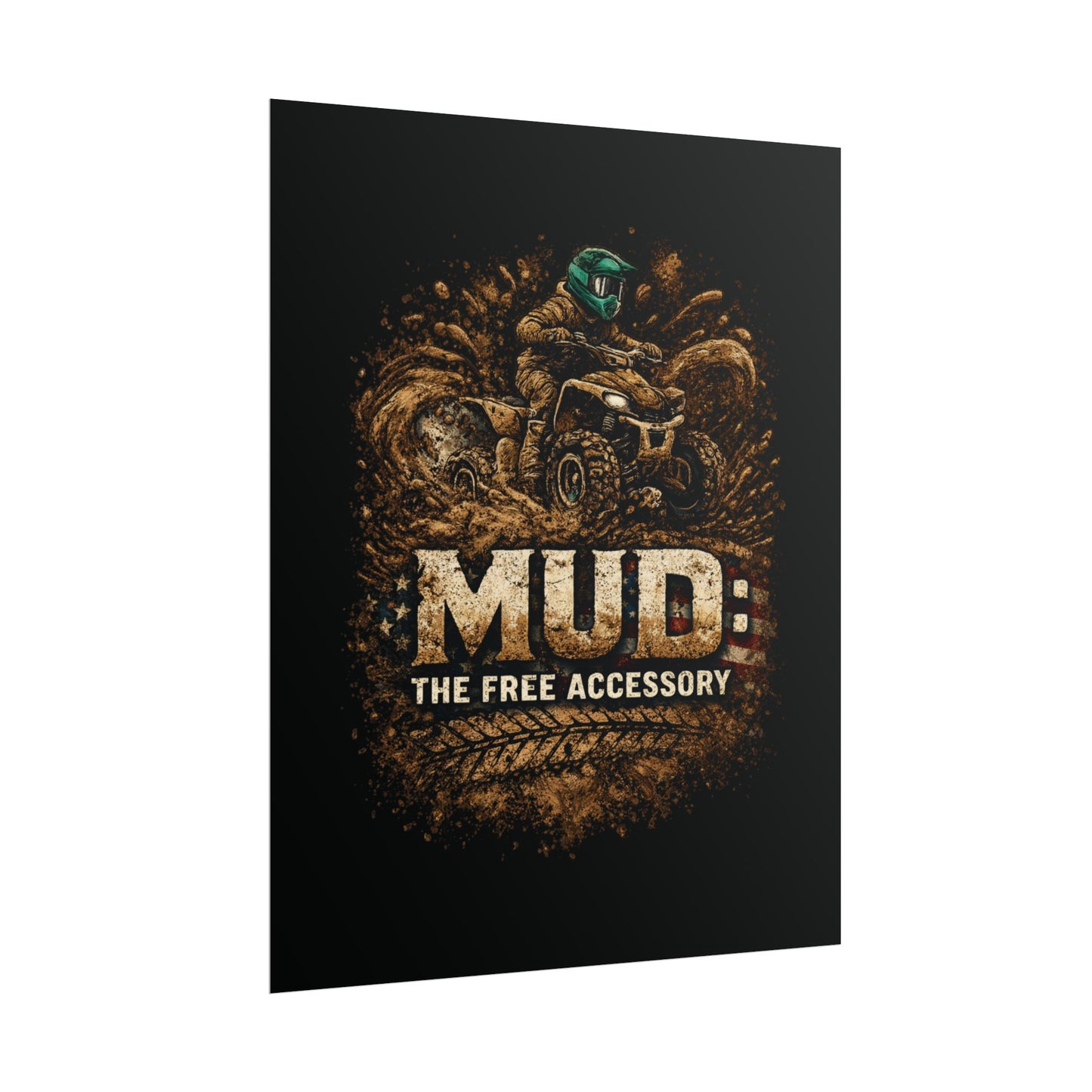 Rolled Poster — “MUD: The Free Accessory” ATV Off-Road Adventure Wall Art