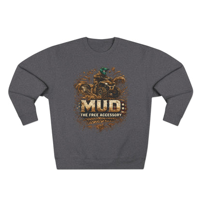 Mud: The Free Accessory Crewneck Sweatshirt — Off‑Road ATV Mud Biker Pullover