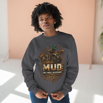Mud: The Free Accessory Crewneck Sweatshirt — Off‑Road ATV Mud Biker Pullover