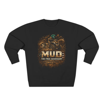 Mud: The Free Accessory Crewneck Sweatshirt — Off‑Road ATV Mud Biker Pullover