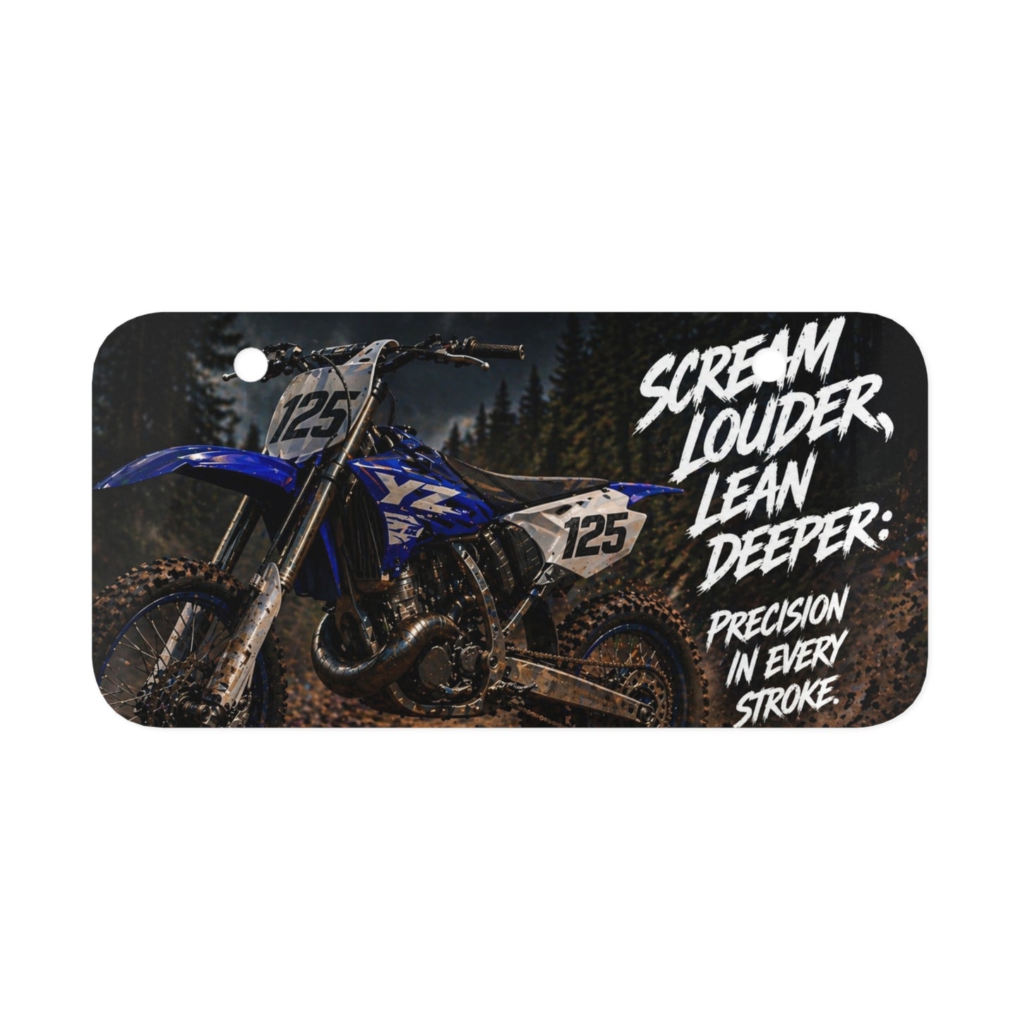 Dirt Bike Mini License Plate — "Scream Louder, Lean Deeper: Precision in Every Stroke"