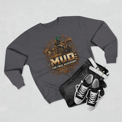 Mud: The Free Accessory Crewneck Sweatshirt — Off‑Road ATV Mud Biker Pullover