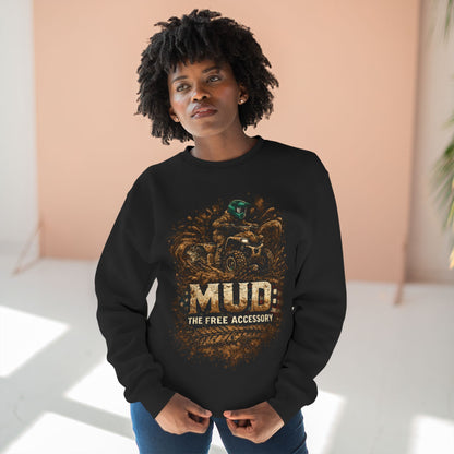 Mud: The Free Accessory Crewneck Sweatshirt — Off‑Road ATV Mud Biker Pullover