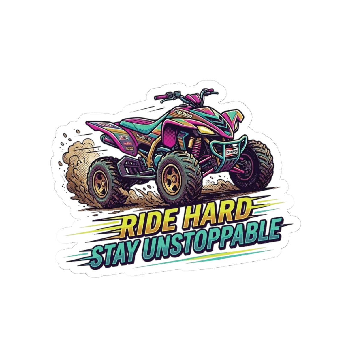 Ride Hard Stay Unstoppable ATV Sticker — Kiss-Cut Off-Road Decal for Laptops, Helmets & Gear