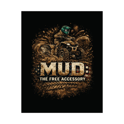Rolled Poster — “MUD: The Free Accessory” ATV Off-Road Adventure Wall Art