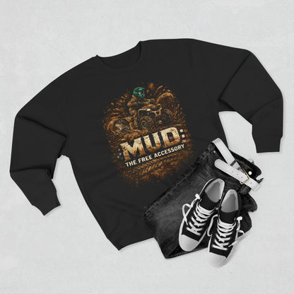 Mud: The Free Accessory Crewneck Sweatshirt — Off‑Road ATV Mud Biker Pullover